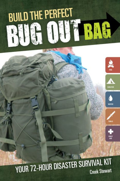 Build the Perfect Bug Out Bag: Your 72-Hour Disaster Survival Kit [Book]
