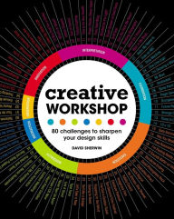 Title: Creative Workshop: 80 Challenges to Sharpen Your Design Skills, Author: David Sherwin