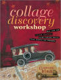Collage Discovery Workshop - Beyond the Unexpected: New Techniques Using Color, Personal Imagery and Creative Surfaces