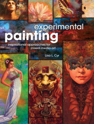 Title: Experimental Painting: Inspirational Approaches for Mixed Media Art, Author: Lisa Cyr