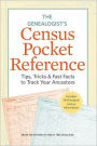 The Genealogist's Census Pocket Reference: Tips, Tricks & Fast Facts to Track Your Ancestors