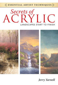 Title: Secrets of Acrylic - Landscapes Start to Finish, Author: Jerry Yarnell