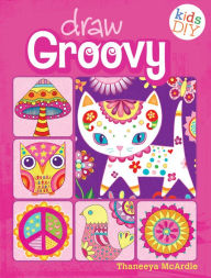 Title: Draw Groovy: Groovy Girls Do-It-Yourself Drawing & Coloring Book, Author: Thaneeya McArdle