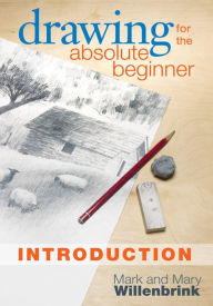 Title: Drawing for the Absolute Beginner, Introduction, Author: Mark Willenbrink