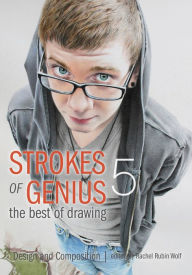 Strokes of Genius 5 - The Best of Drawing: Design and Composition