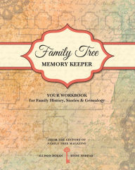 Title: Family Tree Memory Keeper: Your Workbook for Family History, Stories and Genealogy, Author: Allison Dolan