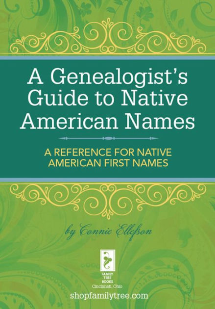 a-genealogist-s-guide-to-native-american-names-a-reference-for-native