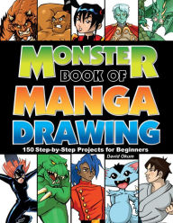 Title: Monster Book of Manga Drawing: 150 Step-by-Step Projects for Beginners, Author: David Okum