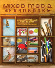 Title: Mixed Media Handbook: Exploring Materials and Techniques, Author: Kimberly Santiago