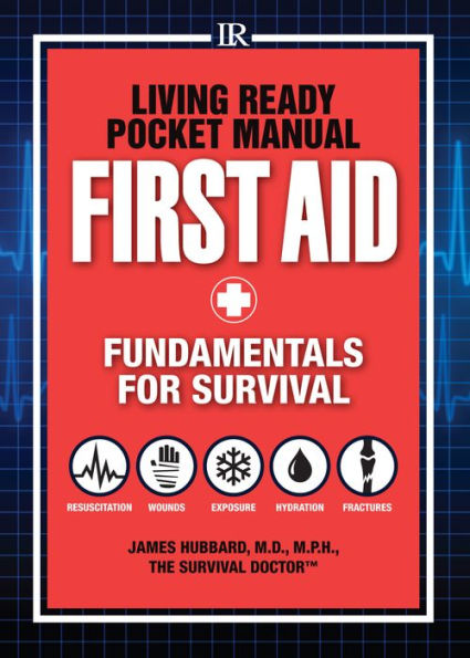 Living Ready Pocket Manual - First Aid: Fundamentals for Survival