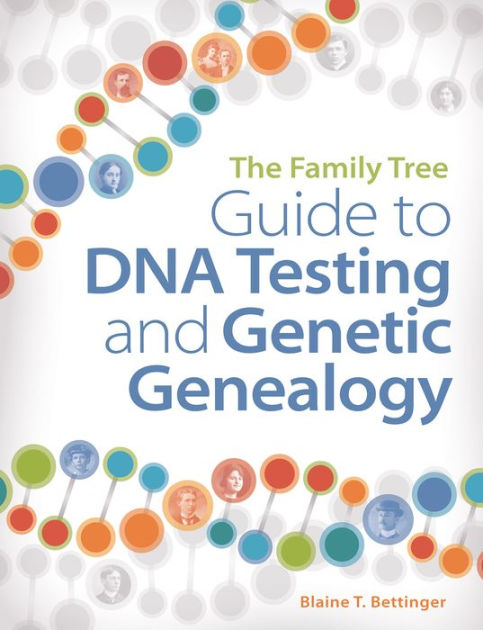 The Family Tree Guide To DNA Testing And Genetic Genealogy By Blaine T ...