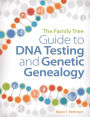 The Family Tree Guide to DNA Testing and Genetic Genealogy