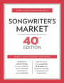 Songwriter's Market 40th Edition: Where & How to Market Your Songs