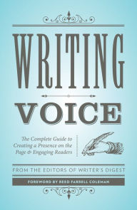 Title: Writing Voice: The Complete Guide to Creating a Presence on the Page and Engaging Readers, Author: Writer's Digest Books