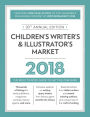 Children's Writer's & Illustrator's Market 2018: The Most Trusted Guide to Getting Published