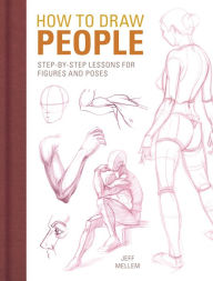 Title: How to Draw People: Step-by-Step Lessons for Figures and Poses, Author: Jeff Mellem