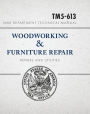 War Department Technical Manual - Woodworking & Furniture Repair: U.S. War Department Manual TM5-613, June 1946