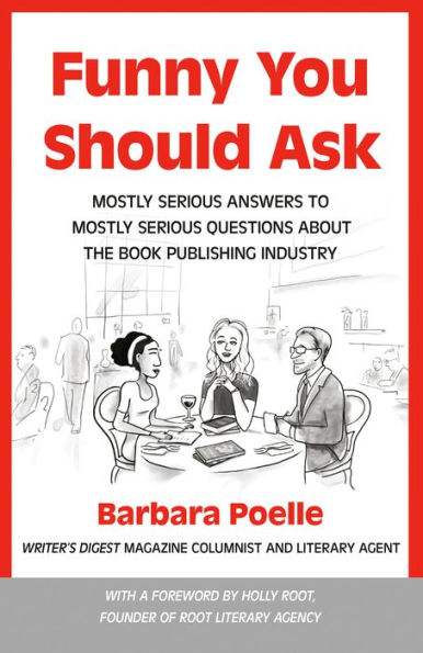 Funny You Should Ask: Mostly Serious Answers to Mostly Serious Questions About the Book Publishing Industry