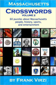 Title: Massachusetts Crosswords: 60 Fun Puzzles About Sports, Entertainment, And History Of The Bay State, Author: Frank Virzi