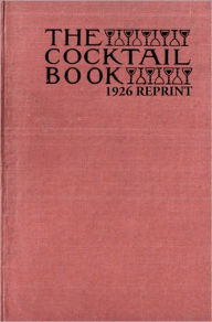 The Cocktail Book 1926 Reprint: A Sideboard Manual for Gentlemen