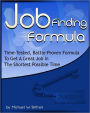 Job Finding Formula: Time-Tested, Battle-Proven Formula to Get a Great Job in the Shortest Possible Time