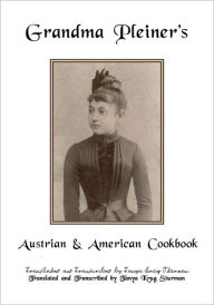 Title: Grandma Pleiner's Austrian & American Cookbook, Author: Tanya Krug Sturman