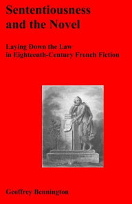 Title: Sententiousness And The Novel: Laying Down The Law In Eighteenth-Century French Fiction, Author: Geoffrey Bennington