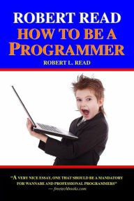 Title: Robert Read - How To Be A Programmer, Author: Robert L Read