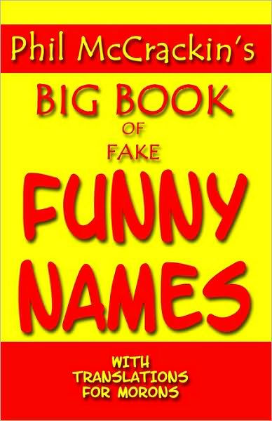 phil-mccrackin-s-big-book-of-fake-funny-names-with-translations-for