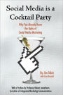 Social Media Is a Cocktail Party: Why You Already Know the Rules of Social Media Marketing