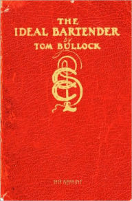Title: The Ideal Bartender 1917 Reprint, Author: Tom Bullock