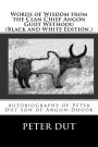 Words of Wisdom from the Clan Chief Angon Guot Wethoou: : Autobiography of Peter Dut son of Angon-Dhook (Black and White Edition)