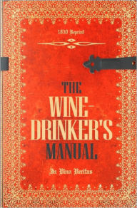 Title: The Wine-Drinker's Manual 1830 Reprint: In Vino Veritas, Author: Ross Brown