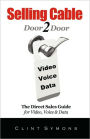 Selling Cable: The Direct Sales Guide for Video, Voice and Data