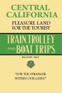 Central California Pleasure Land for the Tourist - Train, Trolley and Boat Trips