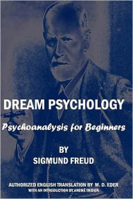 Title: Dream Psychology: Psychoanalysis For Beginners, Author: Sigmund Freud