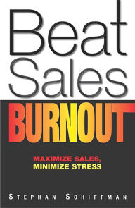 Beat Sales Burnout! Maximize Sales, Minimize Stress