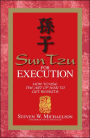 Sun Tzu for Execution: How to Use the Art of War to Get Results