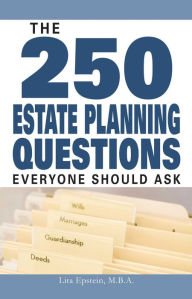 Title: The 250 Estate Planning Questions Everyone Should Ask, Author: Lita Epstein