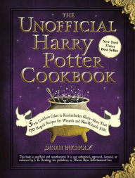 Title: The Unofficial Harry Potter Cookbook: From Cauldron Cakes to Knickerbocker Glory--More Than 150 Magical Recipes for Muggles and Wizards, Author: Dinah Bucholz