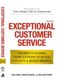 Title: Exceptional Customer Service: Exceed Customer Expectations to Build Loyalty & Boost Profits, Author: Lisa Ford