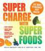 Supercharge with Superfoods: 365 Ways to Maximize Your Health!