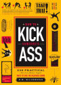 How to Kick Someone's Ass: 365 Ways to Take the Bastards Down