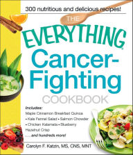 Title: The Everything Cancer-Fighting Cookbook, Author: Carolyn F. Katzin