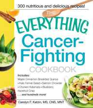 Title: The Everything Cancer-Fighting Cookbook, Author: Carolyn F Katzin