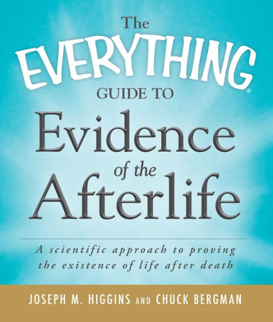 the-everything-guide-to-evidence-of-the-afterlife-a-scientific