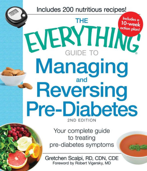 The Everything Guide to Managing and Reversing Pre-Diabetes: Your complete plan for preventing the onset of Diabetes