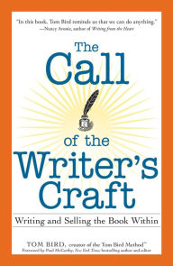Title: The Call of the Writer's Craft: Writing and Selling the Book Within, Author: Tom Bird