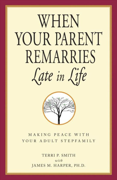 When Your Parent Remarries Late in Life: Making Peace with your Adult Stepfamily