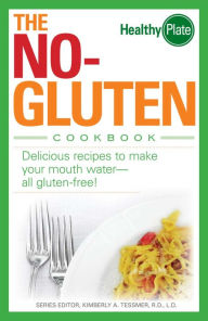 Title: The No-Gluten Cookbook: Delicious Recipes to Make Your Mouth Water.all gluten-free!, Author: Kimberly A Tessmer
